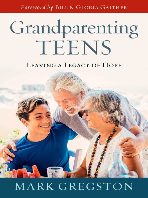 Title details for Grandparenting Teens by Mark Gregston - Wait list